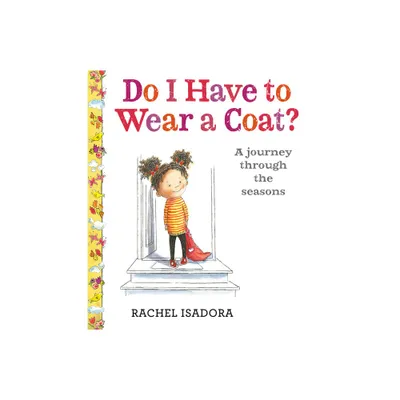 Do I Have to Wear a Coat? - by Rachel Isadora (Hardcover)