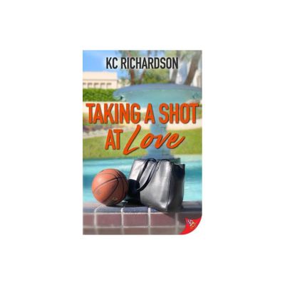 Taking a Shot at Love - by Kc Richardson (Paperback)