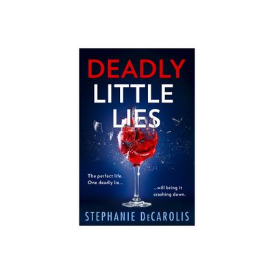 Deadly Little Lies - by Stephanie Decarolis (Paperback)