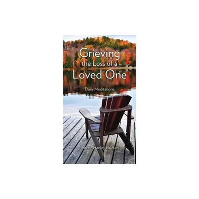 Grieving the Loss of a Loved One - by Lorene Hanley Duquin (Paperback)