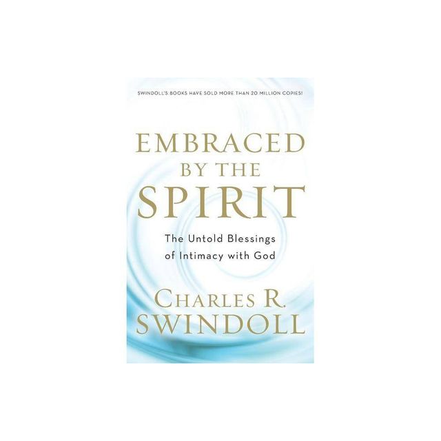 Embraced by the Spirit - by Charles R Swindoll (Paperback)