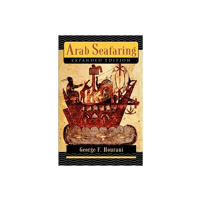 Arab Seafaring - (Princeton Paperbacks) by George F Hourani (Paperback)