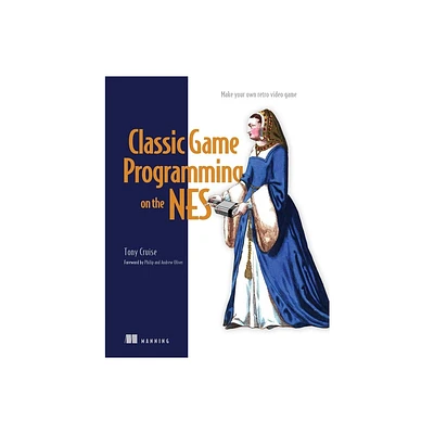 Classic Game Programming on the NES - by Tony Cruise (Paperback)