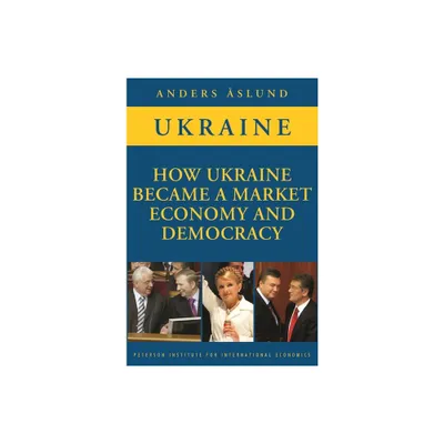 How Ukraine Became a Market Economy and Democracy - by Anders slund (Paperback)