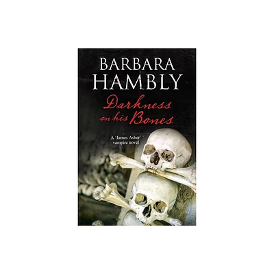 Darkness on His Bones - (James Asher Vampire Novel) by Barbara Hambly (Hardcover)