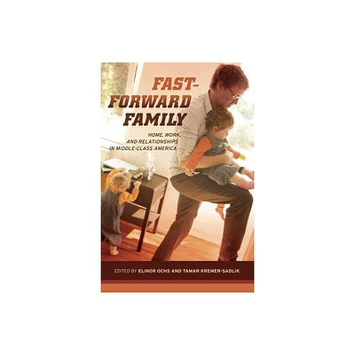 Fast-Forward Family - by Elinor Ochs & Tamar Kremer-Sadlik (Paperback)