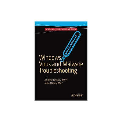 Windows Virus and Malware Troubleshooting - by Andrew Bettany & Mike Halsey (Paperback)