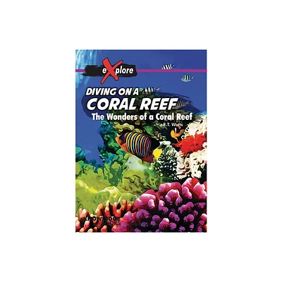 Diving on a Coral Reef - (Explore!) by Robert Watts (Paperback)