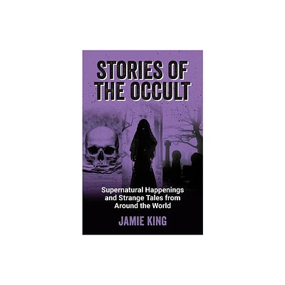 Stories of the Occult - by Jamie King (Paperback)