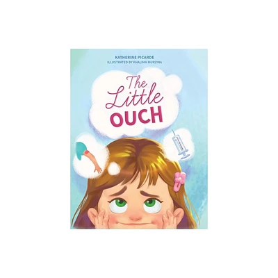The Little Ouch - by Katherine Picarde (Hardcover)