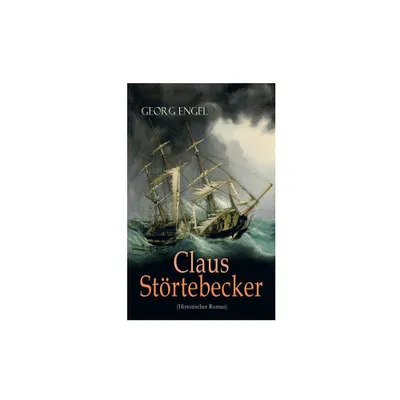 Claus Strtebecker (Historischer Roman) - by Georg Engel (Paperback)