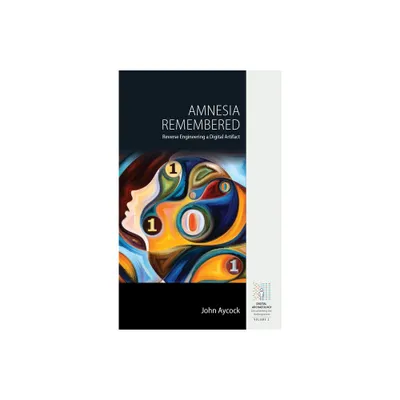 Amnesia Remembered - (Digital Archaeology: Documenting the Anthropocene) by John Aycock (Hardcover)