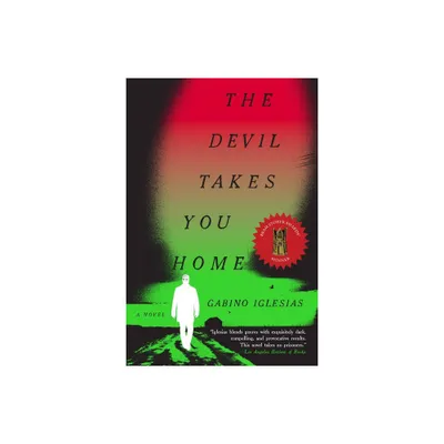 The Devil Takes You Home - by Gabino Iglesias (Paperback)