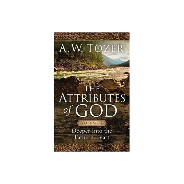 The Attributes of God, Volume 2 - by A W Tozer (Paperback)