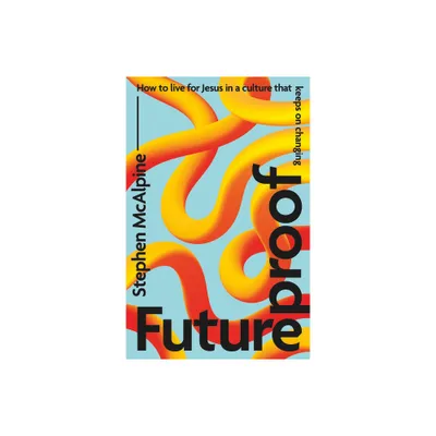 Futureproof - by Stephen McAlpine (Paperback)