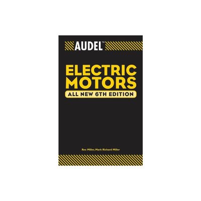 Audel Electric Motors - (Audel Technical Trades) 6th Edition by Rex Miller & Mark Richard Miller (Paperback)