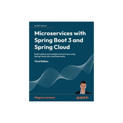 Microservices with Spring Boot 3 and Spring Cloud - Third Edition - 2nd Edition by Magnus Larsson (Paperback)