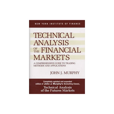 Technical Analysis of the Financial Markets - by John J Murphy (Hardcover)