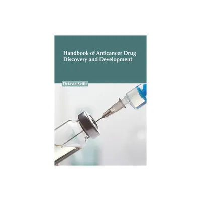 Handbook of Anticancer Drug Discovery and Development - by Octavia Settle (Hardcover)