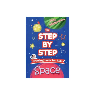 The Step by Step drawing book for kids - Space - by Chrissy Metge (Paperback)