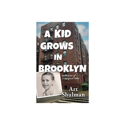 A Kid Grows in Brooklyn - by Art Shulman (Paperback)