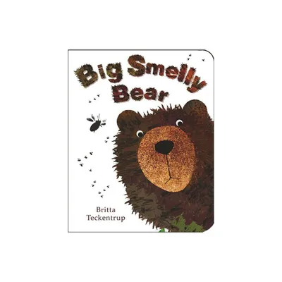 Big Smelly Bear - by Britta Teckentrup (Board Book)