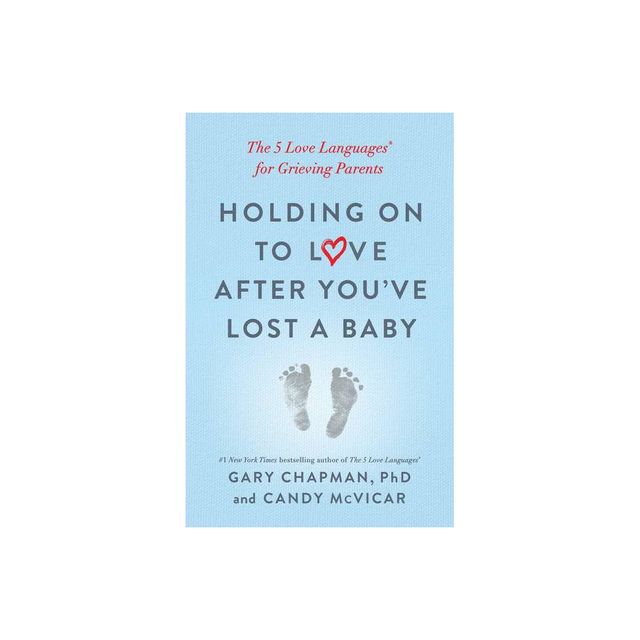 Holding on to Love After Youve Lost a Baby - by Gary Chapman & Candy McVicar (Paperback)