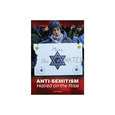 Anti-Semitism: Hatred on the Rise - by Craig E Blohm (Hardcover)