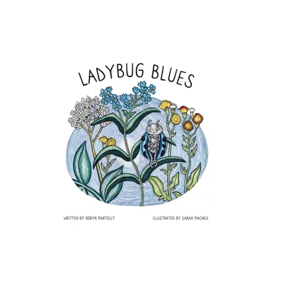 Ladybug Blues - by Robyn Martelly (Hardcover)