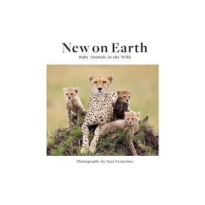 New on Earth - by Suzi Eszterhas (Hardcover)