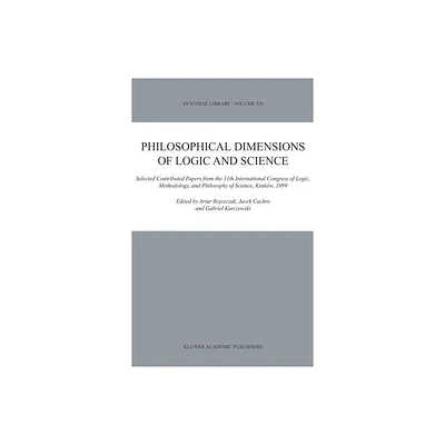 Philosophical Dimensions of Logic and Science - (Synthese Library) by Artur Rojszczak & Jacek Cachro & Gabriel Kurczewski (Hardcover)