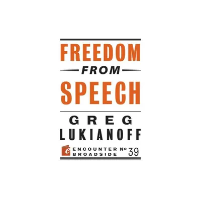 Freedom from Speech - by Greg Lukianoff (Paperback)