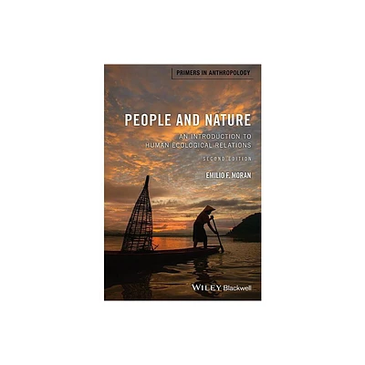 People and Nature - (Primers in Anthropology) 2nd Edition by Emilio F Moran (Paperback)