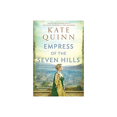 Empress of the Seven Hills - (Empress of Rome) by Kate Quinn (Paperback)