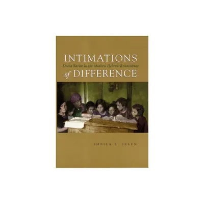 Intimations of Difference - (Judaic Traditions in Literature, Music, and Art) by Sheila Jelen (Hardcover)