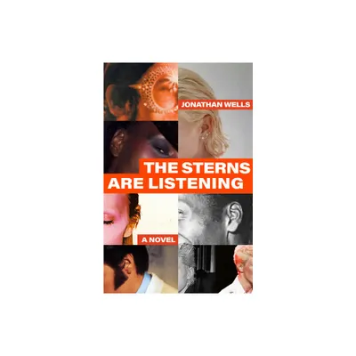 The Sterns Are Listening - by Jonathan Wells (Hardcover)