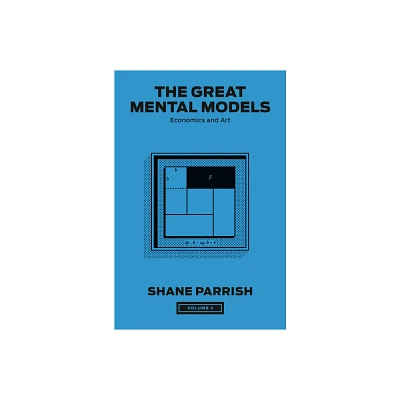 The Great Mental Models, Volume 4 - by Shane Parrish & Rhiannon Beaubien (Hardcover)