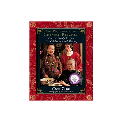 The Wisdom of the Chinese Kitchen - by Grace Young (Hardcover)