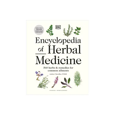 Encyclopedia of Herbal Medicine New Edition - by Andrew Chevallier (Hardcover)