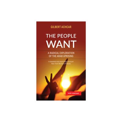 The People Want - by Gilbert Achcar (Paperback)