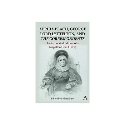 Apphia Peach, George Lord Lyttelton, and The Correspondents - by Melvyn New (Hardcover)