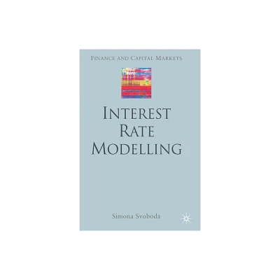 Interest Rate Modelling - (Finance and Capital Markets) by S Svoboda (Paperback)