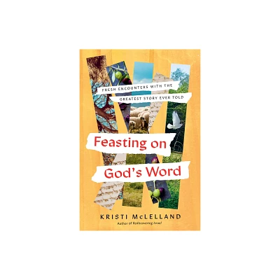 Feasting on Gods Word - by Kristi McLelland (Hardcover)