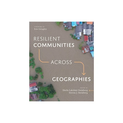 Resilient Communities Across Geographies - by Sheila Lakshmi Steinberg & Steven J Steinberg (Paperback)