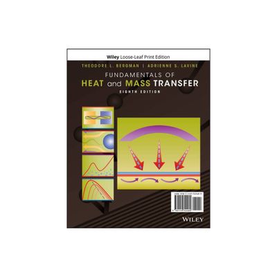 Fundamentals of Heat and Mass Transfer - 8th Edition by Theodore L Bergman & Adrienne S Lavine & Frank P Incropera & David P DeWitt (Loose-Leaf)