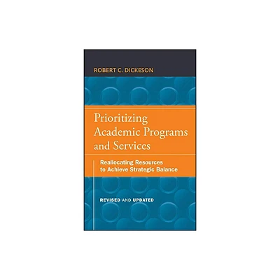 Prioritizing Academic Programs and Services - 2nd Edition by Robert C Dickeson (Hardcover)