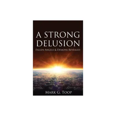 A Strong Delusion - by Mark G Toop (Paperback)