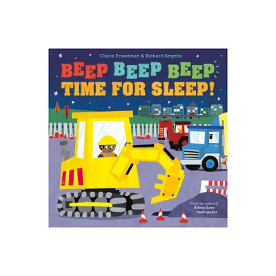 Beep Beep Beep Time for Sleep! - by Claire Freedman (Hardcover)