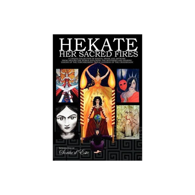 Hekate Her Sacred Fires - by Sorita DEste & Raven Digitalis & Vikki Bramshaw (Paperback)