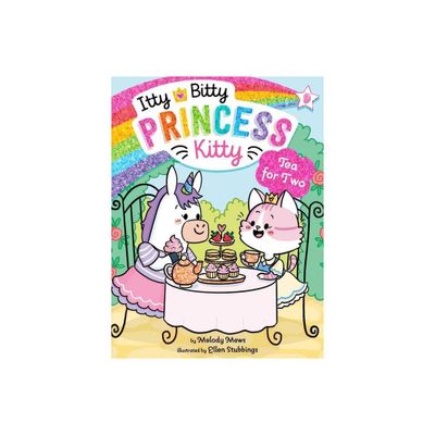 Tea for Two - (Itty Bitty Princess Kitty) by Melody Mews (Hardcover)